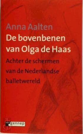 De bovenbenen van Olga De Haas: achter de schermen van de Nederlandse balletwereld book