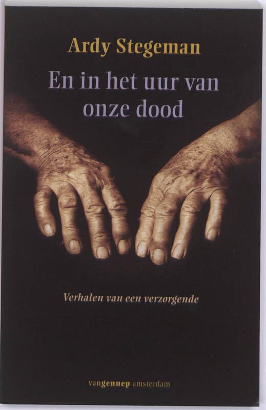 En in het uur van onze dood: verhalen van een verzorgende book