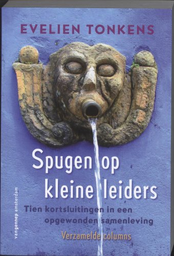 Spugen op kleine leiders: tien kortsluitingen in een opgewonden samenleving Books