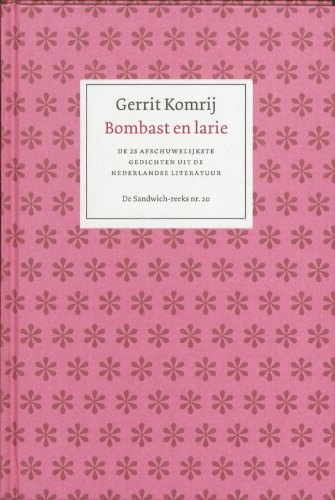 Bombast en larie: de 25 afschuweijkste gedichten uit de Nederlandse literatuur book
