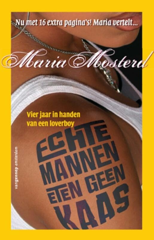 Echte mannen eten geen kaas: vier jaar in handen van een loverboy book