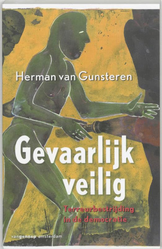 Gevaarlijk veilig: terreurbestrijding in de democratie book