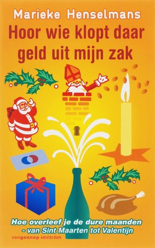Hoor wie klopt daar geld uit mijn zak: hoe overleef je de dure maanden van Sint Maarten tot Valentijn book