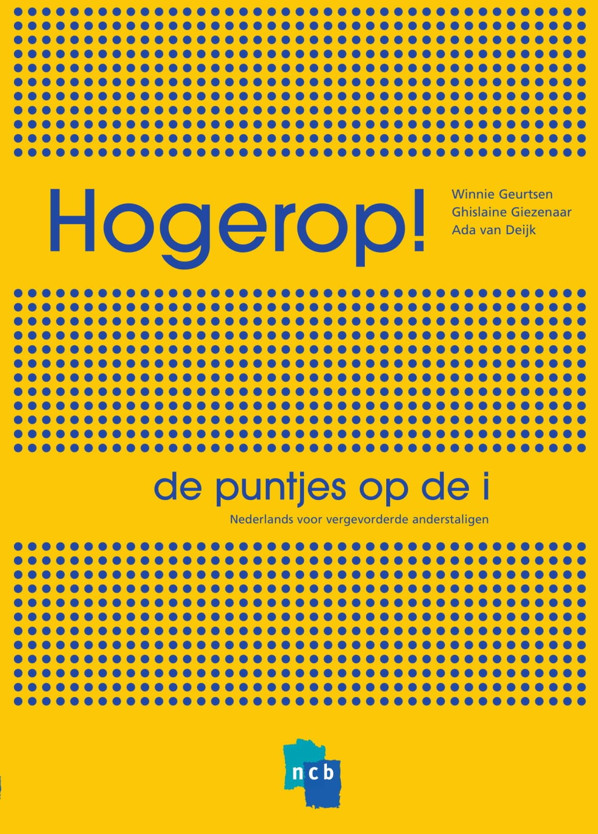Hogerop!: de puntjes op de i : Nederlands voor vergevorderde anderstaligen Foreign Languages ​​& Dictionaries