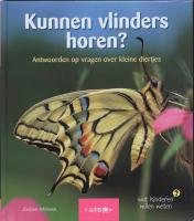 Kunnen vlinders horen ?: antwoorden op vragen over kleine diertjes book