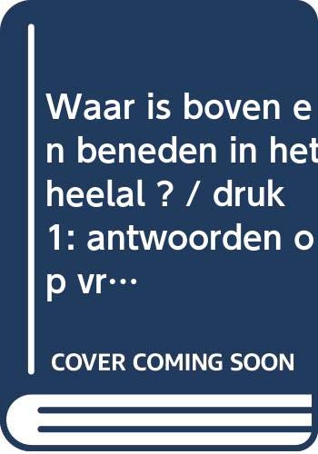 Waar is boven en beneden in het heelal ?: antwoorden op vragen over de kosmos book