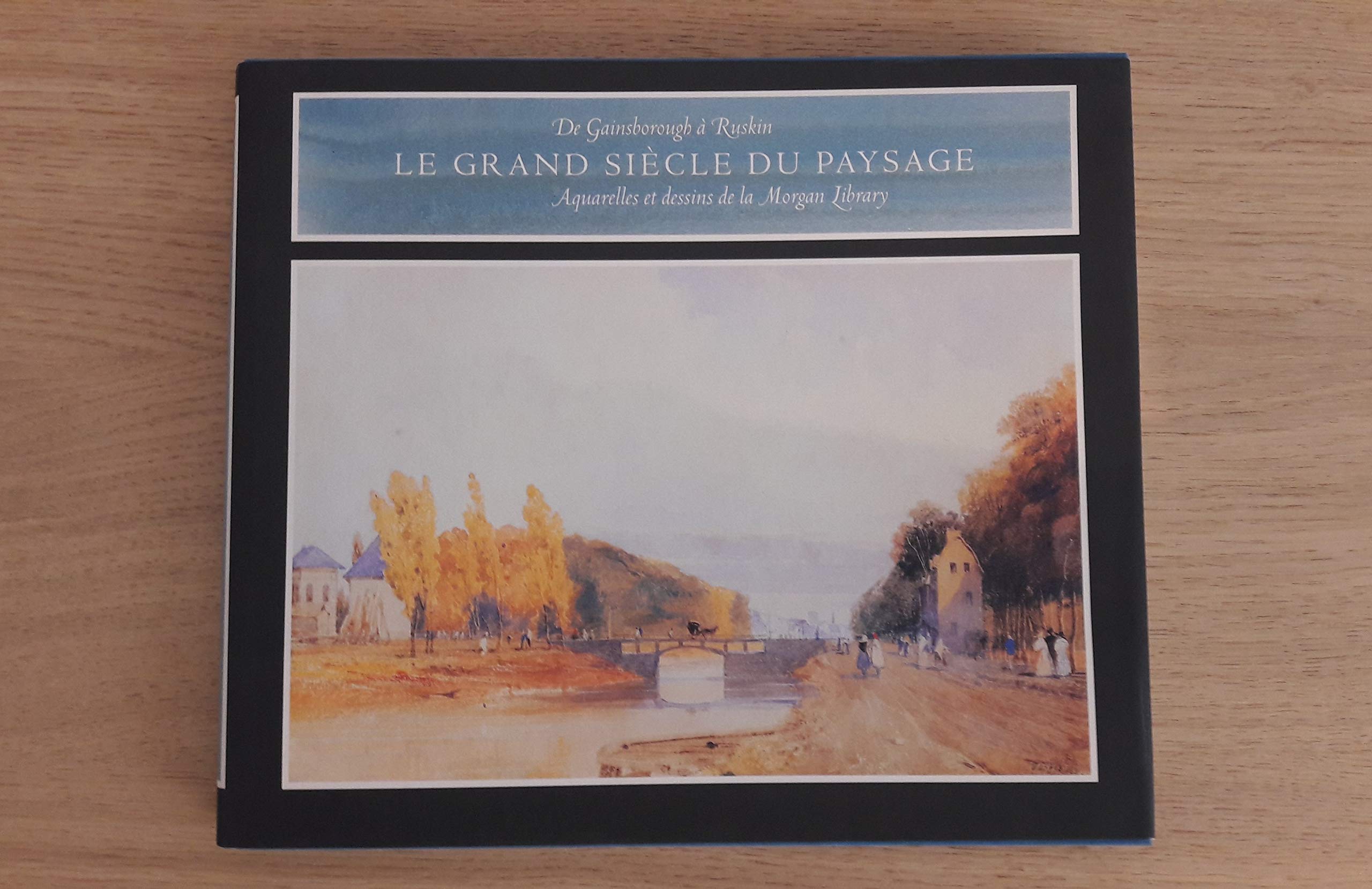 Grand siècle du paysage : de Gainsborough à Ruskin book