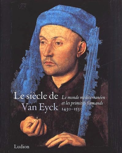 Le Siècle de Van Eyck, 1430-1530 : Le Monde méditerranéen et les Primitifs flamands Film, Art & Culture