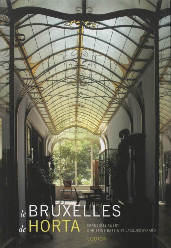 Le bruxelles de Horta: Françoise Aubry Architecture