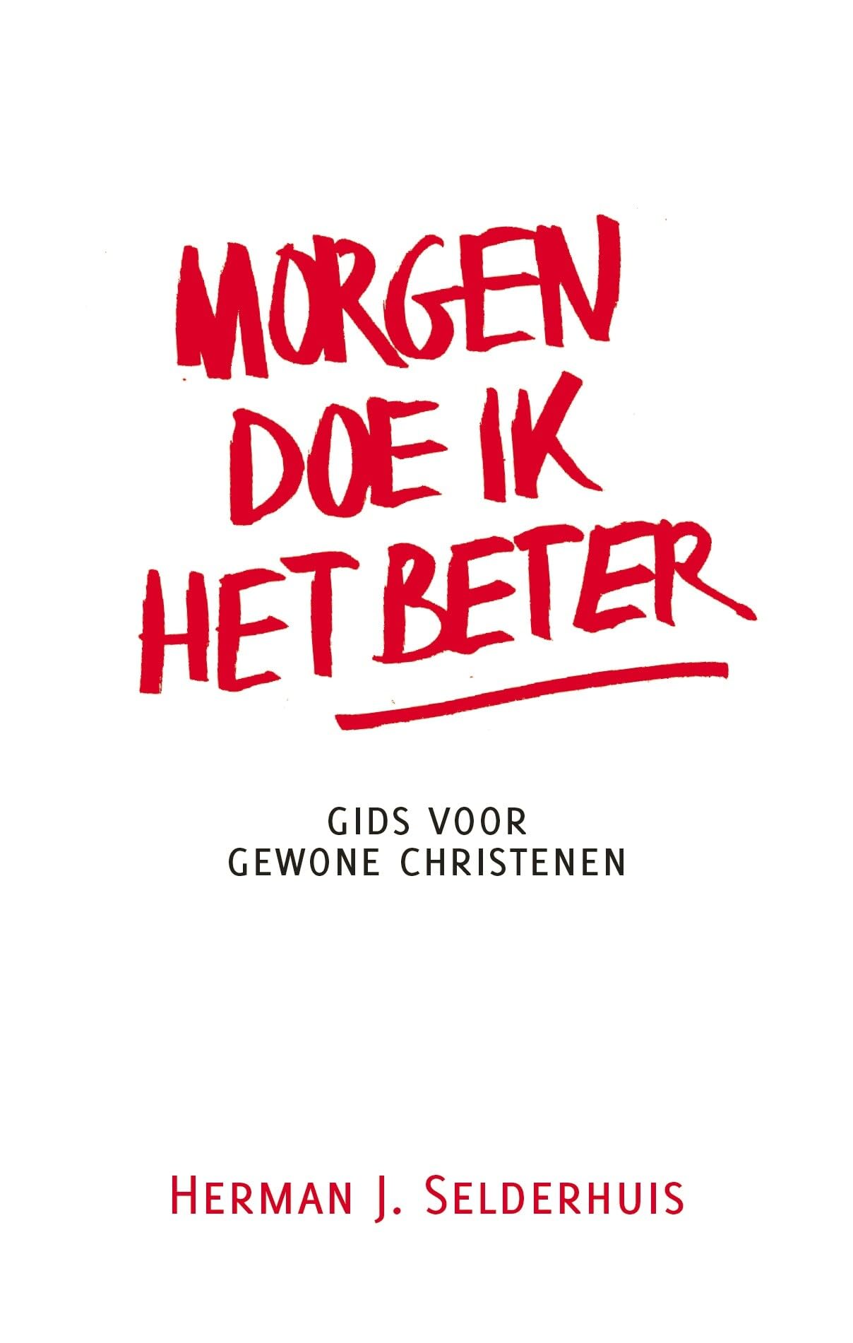 Morgen doe ik het beter: gids voor gewone christenen book