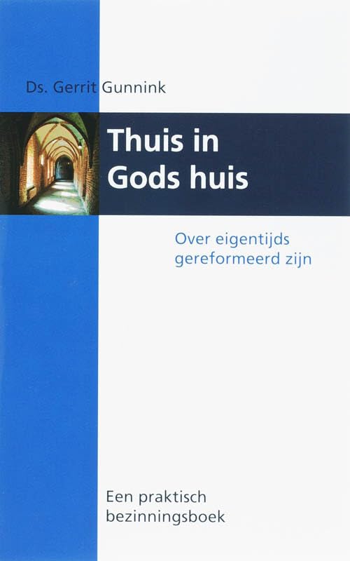 Thuis in Gods huis: over eigentijds gereformeerd zijn book