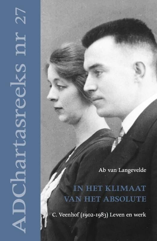 In het klimaat van het absolute: C. Veenhof (1902-1983) leven en werk book