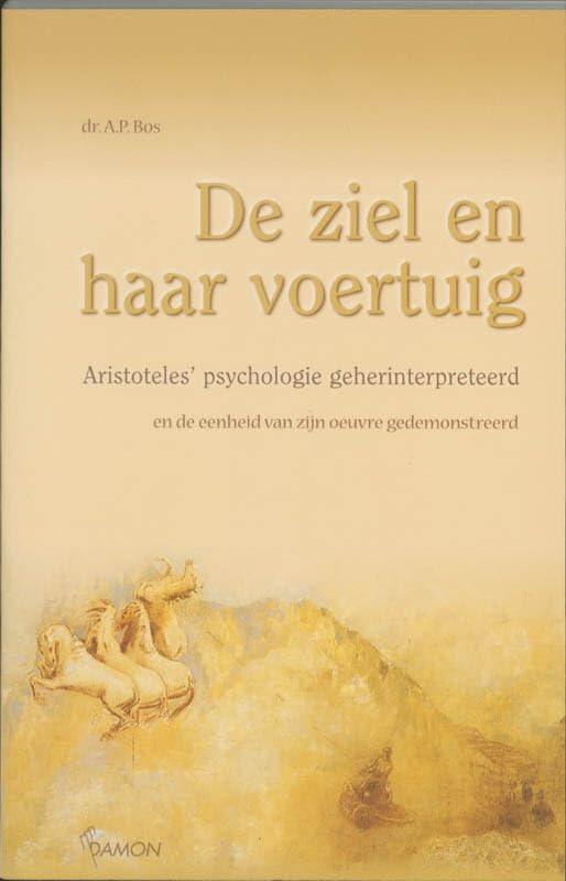 De ziel en haar voertuig: Aristoteles' psychologie geherinterpreteerd en de eenheid van zijn oevre gedemonstreerd Philosophy