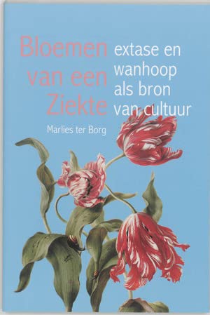 Bloemen van een ziekte: extase en wanhoop als bron van cultuur book