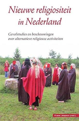 Nieuwe religiositeit in Nederland: negen gevalstudies en achtergrondbeschouwingen over nieuwe religieuze activiteiten book