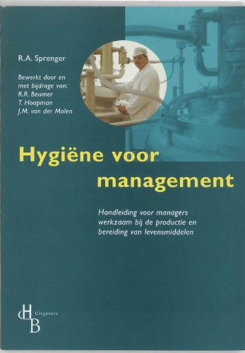 Hygiëne voor management: handleiding voor managers werkzaam bij de productie en bereiding van levensmiddelen book