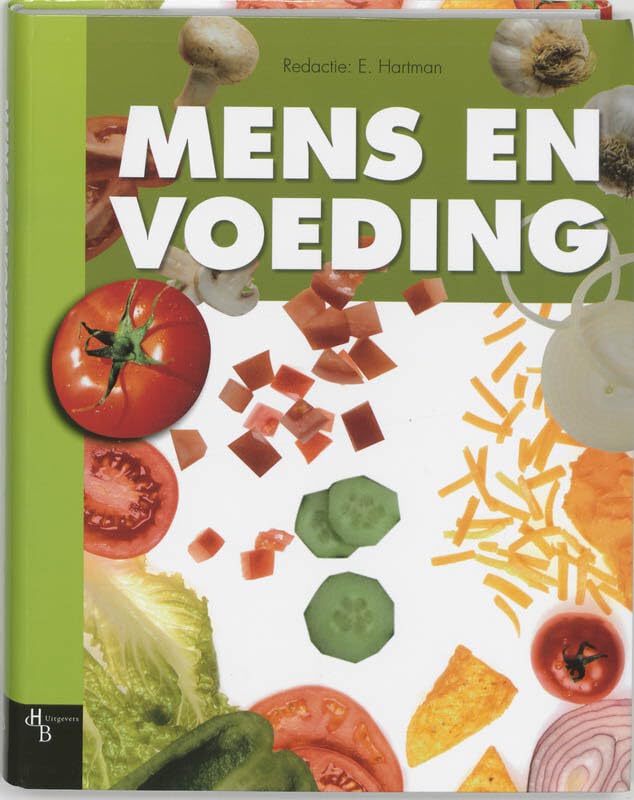 Mens & voeding: voedsel, voeding en gezondheid, voedingsbehoeften, voedselkeuze, voedingsvoorlichting, voedselveiligheid, voeding in Nederland book
