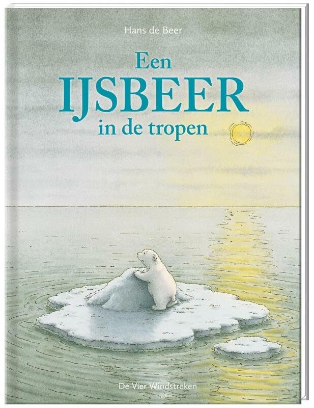 Een ijsbeer in de tropen (Een vier windstreken prentenboek) Non-fiction