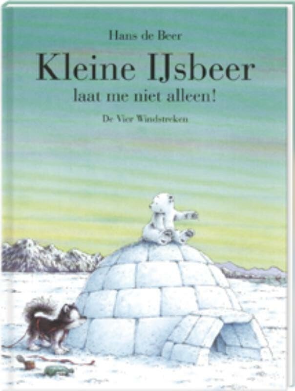 Kleine IJsbeer, laat me niet alleen! (Een Vier Windstreken prentenboek) Children's books