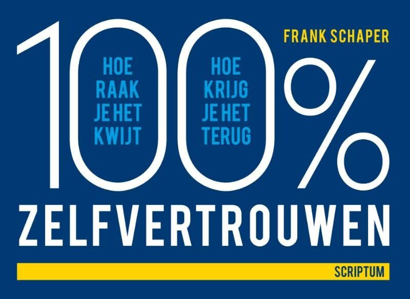 100% zelfvertrouwen: hoe raak je het kwijt, hoe krijg je het terug book