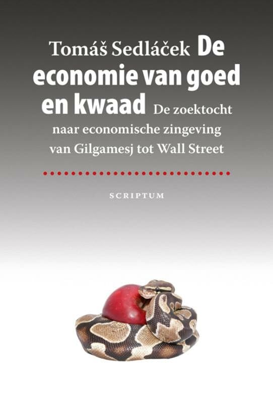De economie van goed en kwaad: de zoektocht naar economische zingeving van Gilgamesj tot Wall Street book