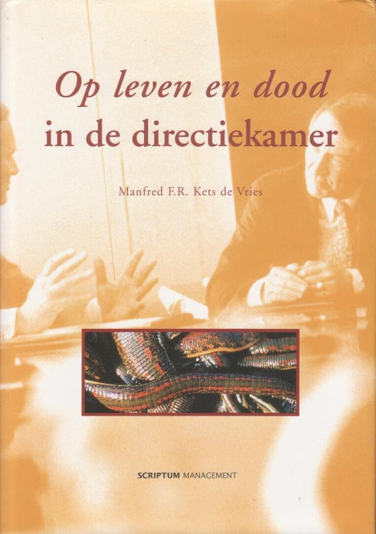 Op leven en dood in de directiekamer: essays over irrationele organisaties en hun leiders (Scriptum management) Books