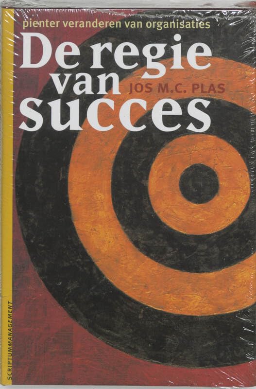 De regie van succes: pienter veranderen van organisaties Books