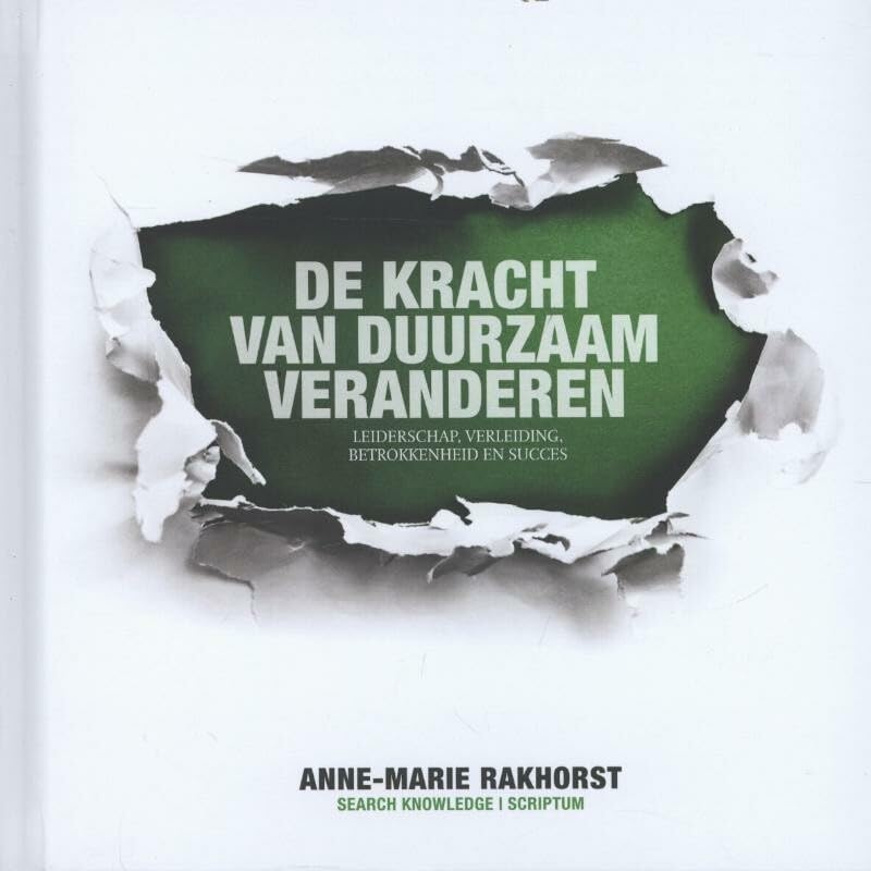 De kracht van duurzaam veranderen: leiderschap, verleiding, betrokkenheid en succes Non-fiction