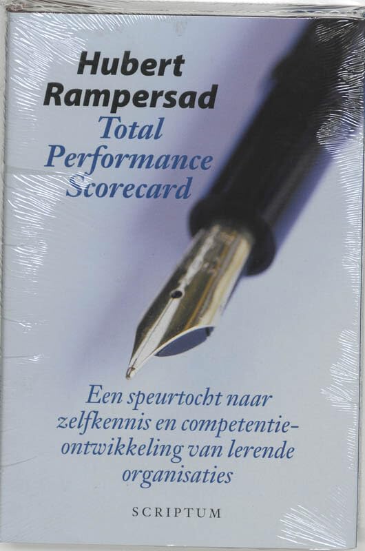 Scriptum management Total Performance Scorecard: een speurtocht naar zelfkennis en competentieontwikkeling van lerende organisaties Business, Finance & Career