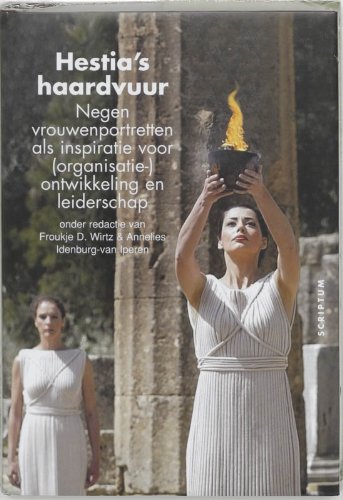 Hestia's haardvuur: negen vrouwenportretten als inspiratie voor (organisatie)ontwikkeling en leiderschap book
