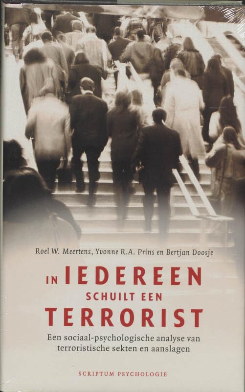 In iedereen schuilt een terrorist: een sociaal-psychologische analyse van terroristische sekten en aanslagen book