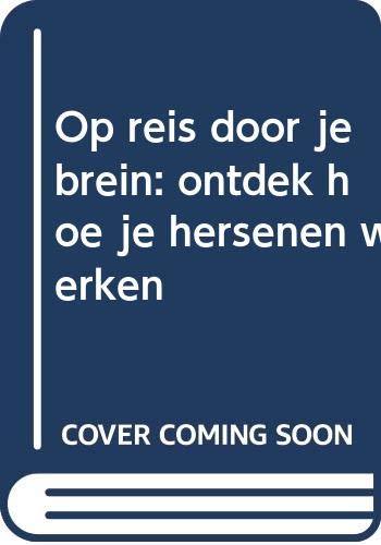 Op reis door je brein: ontdek hoe je hersenen werken book