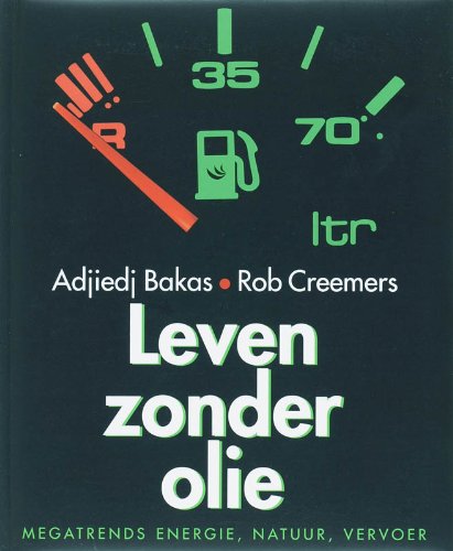 Leven zonder olie: megatrends energie, natuur, vervoer book