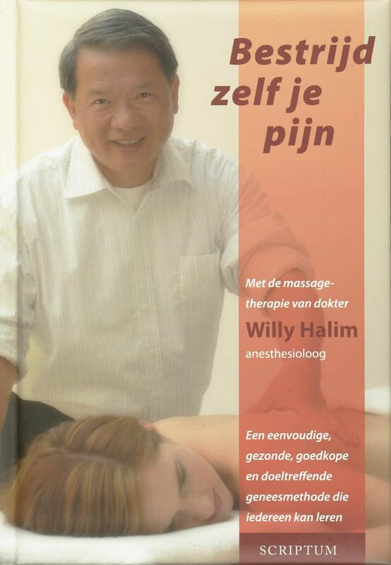 Bestrijd zelf je pijn met de massagetherapie van dokter Willy Halim, anesthesioloog: een eenvoudige, gezonde, goedkope en doeltreffende geneesmethode die iedereen kan leren book