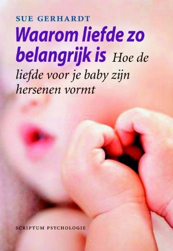 Waarom liefde zo belangrijk is: hoe de liefde voor je baby zijn hersenen vormt Social Sciences