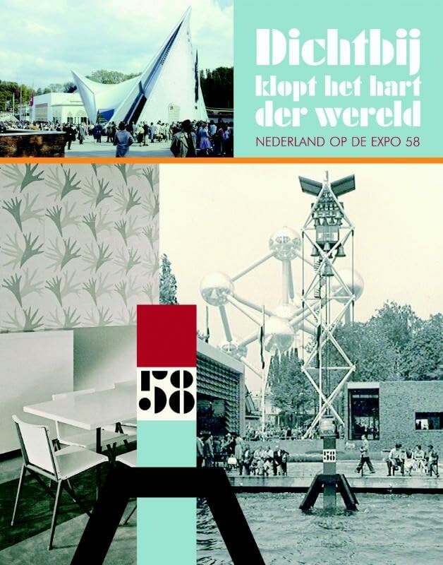 Dichtbij klopt het hart der wereld: Nederland op de wereldtentoonstelling Brussel '58 book