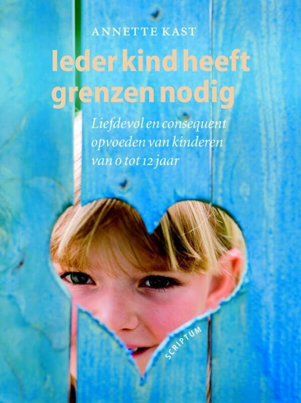 Ieder kind heeft grenzen nodig: liefdevol en consequent opvoeden van kinderen van 0 tot 12 jaar book