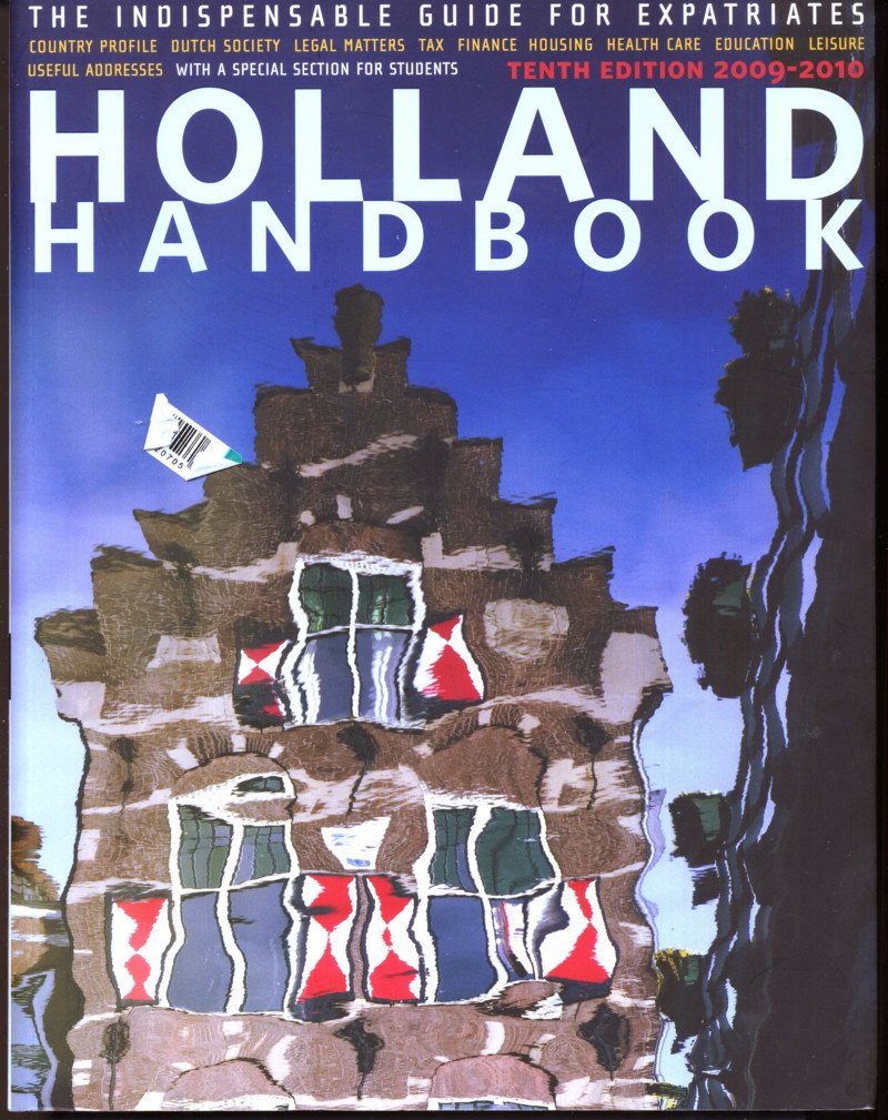 The Holland Handbook 2009-2010: the indispensable reference book for expatriates Reference Books