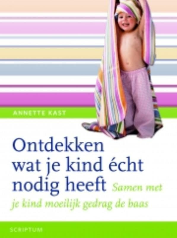 Ontdekken wat je kind écht nodig heeft: samen met je kind moeilijk gedrag de baas book
