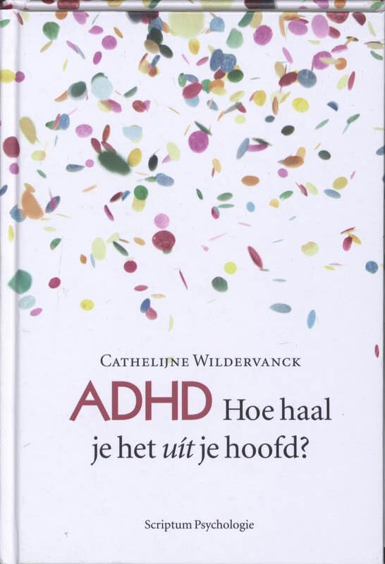 ADHD: hoe haal je het uit je hoofd? book