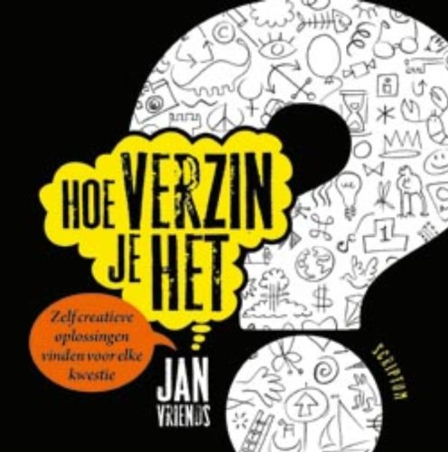 Hoe verzin je het?: Zelf creatieve oplossingen vinden voor elke kwestie book