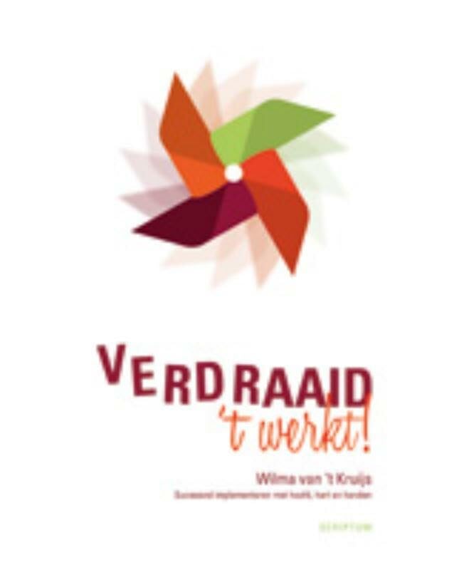 Verdraaid, 't werkt!: succesvol implementeren met hoofd, hart en handen Business, Finance & Career