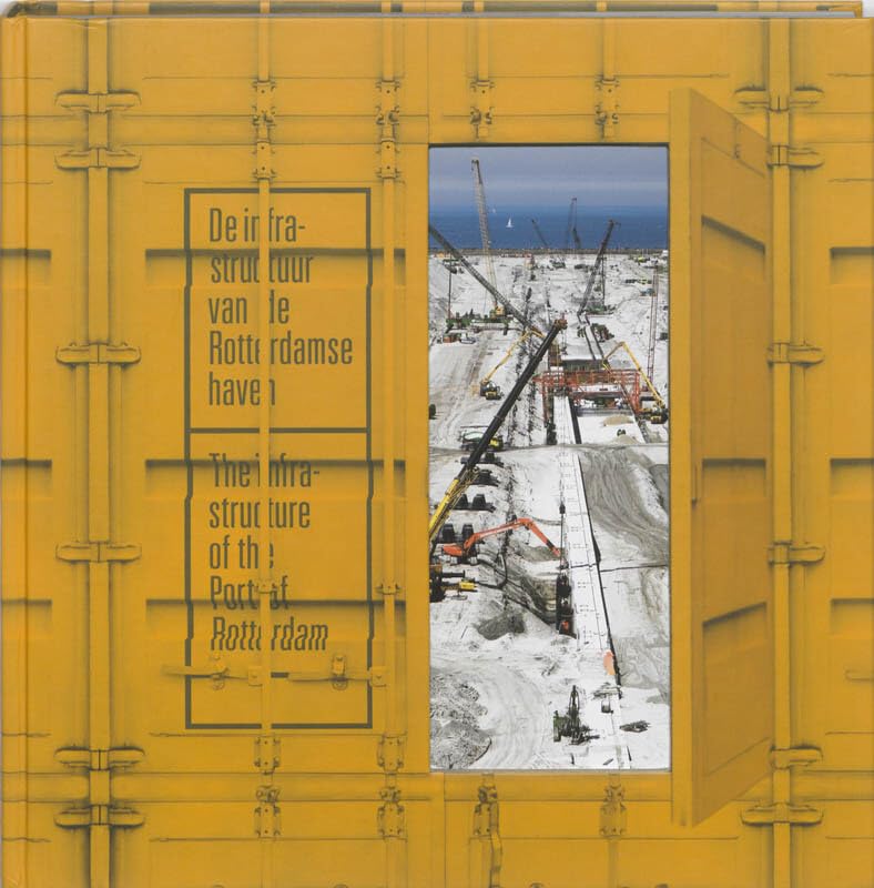 De infrastructuur van de Rotterdamse haven / The infrastucture of the port of Rotterdam Books