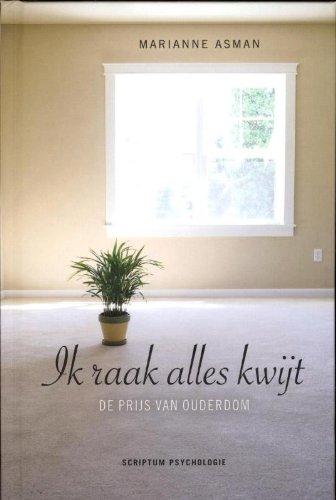 Ik raak alles kwijt: De prijs van ouderdom book