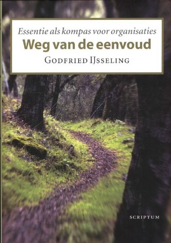 Weg van de eenvoud: Essentie als kompas voor organisaties book