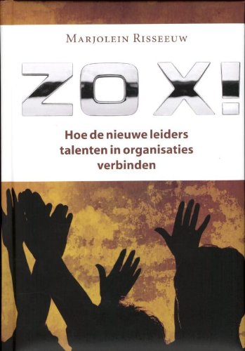 Zó X!: hoe de nieuwe leiders talenten in organisaties verbinden Business, Finance & Career