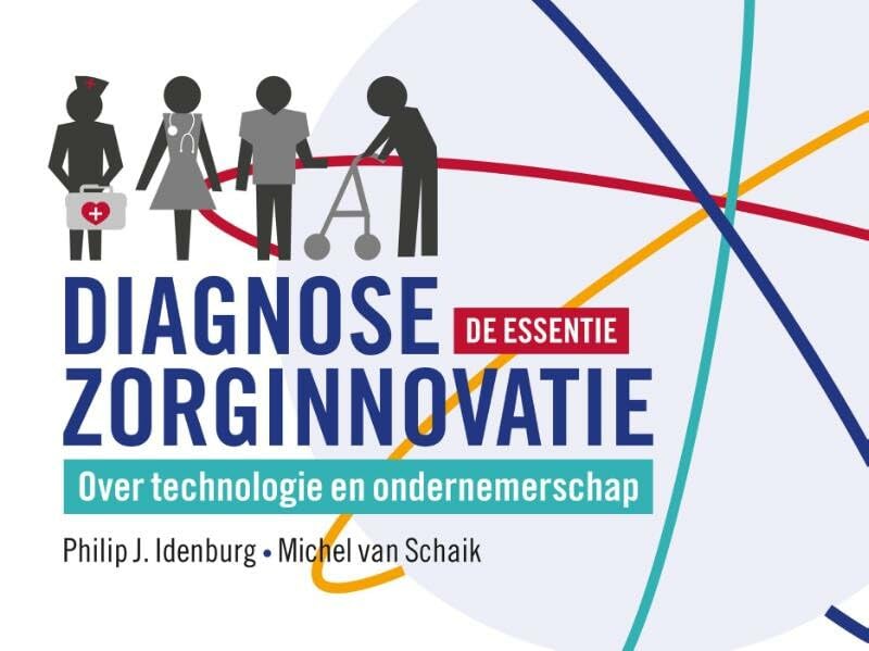 Diagnose zorginnovatie, de essentie: over technologie en ondernemerschap book