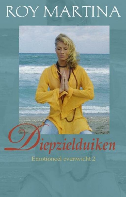 Diepzielduiken: het pad naar innerlijke vrede en heling, gevolgd door de kunst van jezelf te zijn : ultieme moeiteloosheid book