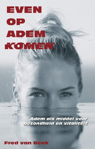 Even op adem komen: adem als middel voor gezondheid en vitaliteit book