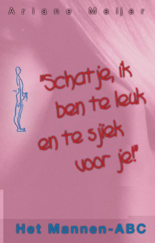 SCHATJE IK BEN TE LEUK EN TE SJIEK VOOR book